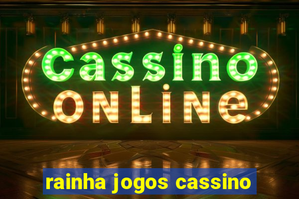 rainha jogos cassino